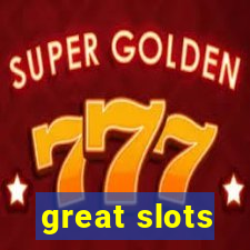 great slots